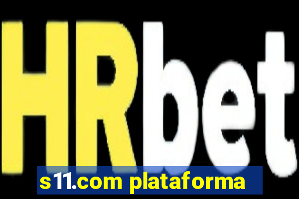 s11.com plataforma